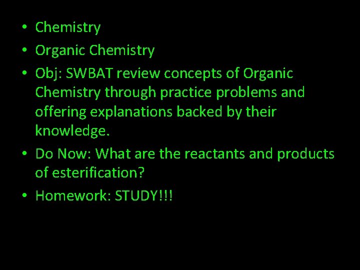  • Chemistry • Organic Chemistry • Obj: SWBAT review concepts of Organic Chemistry