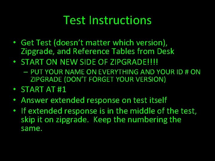 Test Instructions • Get Test (doesn’t matter which version), Zipgrade, and Reference Tables from