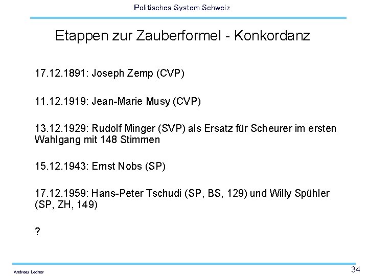 Politisches System Schweiz Etappen zur Zauberformel - Konkordanz 17. 12. 1891: Joseph Zemp (CVP)