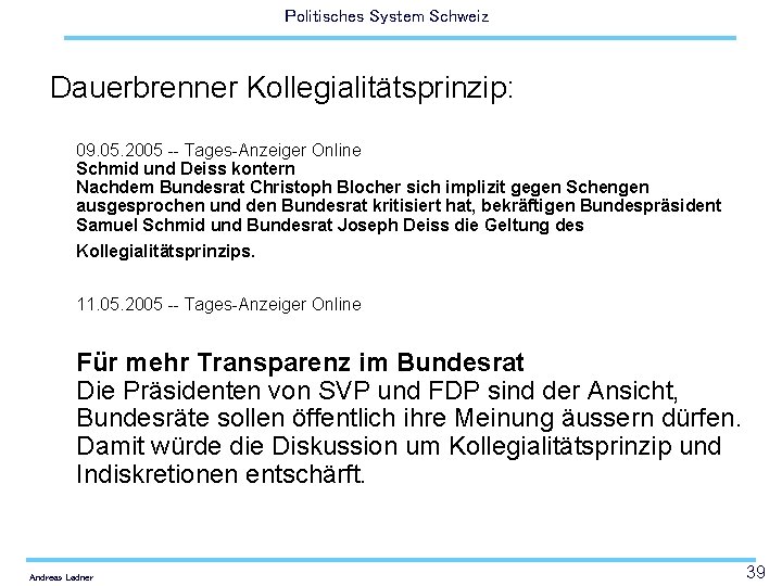 Politisches System Schweiz Dauerbrenner Kollegialitätsprinzip: 09. 05. 2005 -- Tages-Anzeiger Online Schmid und Deiss