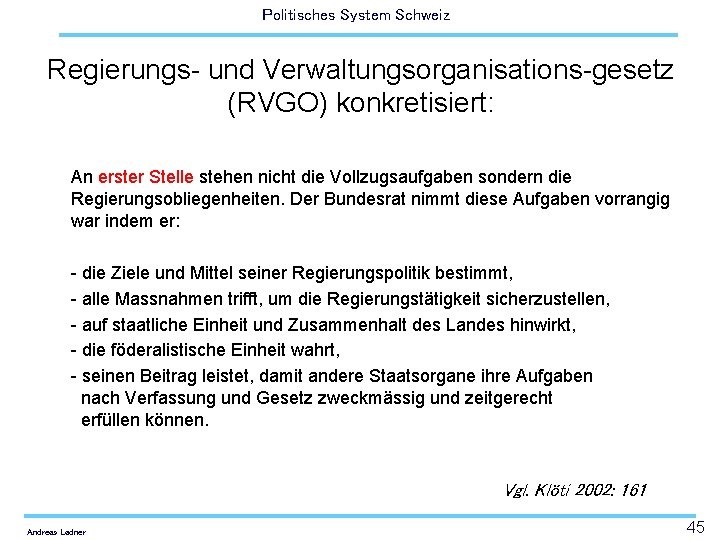 Politisches System Schweiz Regierungs- und Verwaltungsorganisations-gesetz (RVGO) konkretisiert: An erster Stelle stehen nicht die