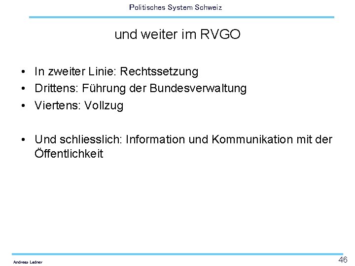 Politisches System Schweiz und weiter im RVGO • In zweiter Linie: Rechtssetzung • Drittens: