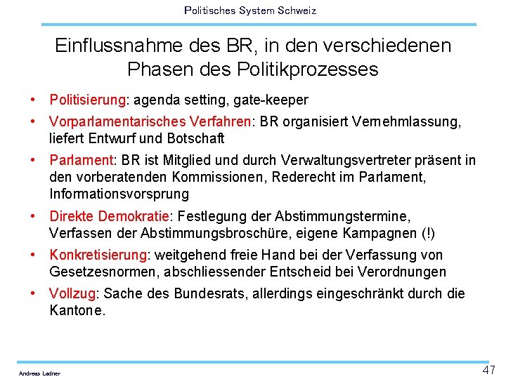 Politisches System Schweiz Einflussnahme des BR, in den verschiedenen Phasen des Politikprozesses • Politisierung: