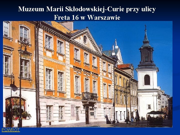 Muzeum Marii Skłodowskiej-Curie przy ulicy Freta 16 w Warszawie POWRÓT 