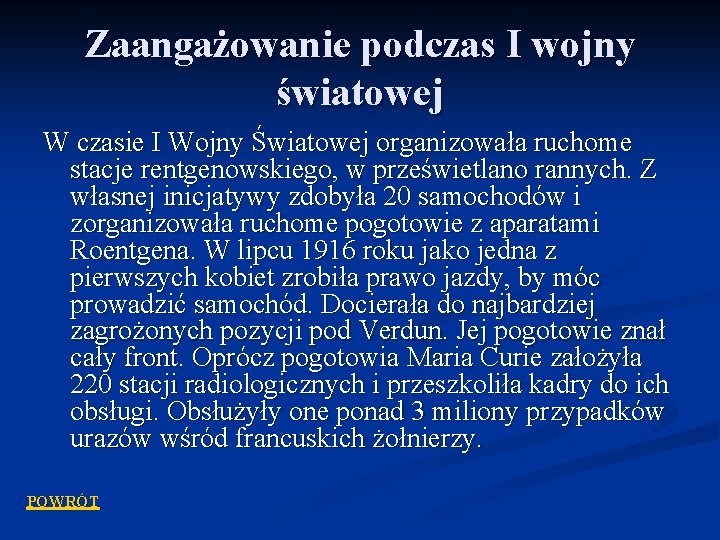 Zaangażowanie podczas I wojny światowej W czasie I Wojny Światowej organizowała ruchome stacje rentgenowskiego,