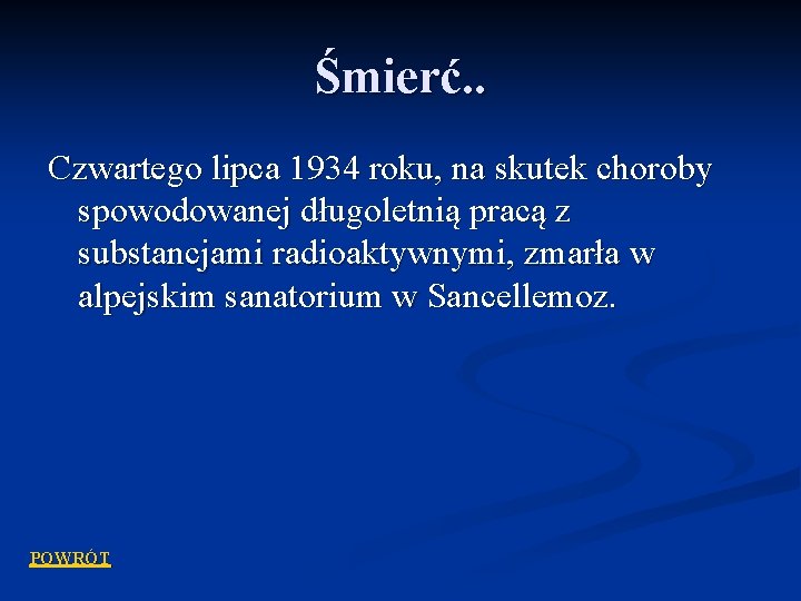 Śmierć. . Czwartego lipca 1934 roku, na skutek choroby spowodowanej długoletnią pracą z substancjami