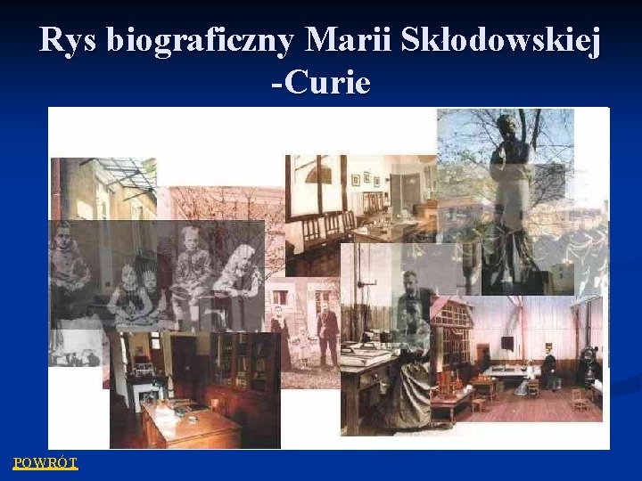 Rys biograficzny Marii Skłodowskiej -Curie POWRÓT 