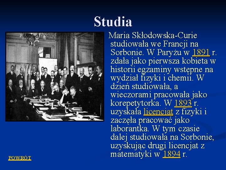 Studia POWRÓT Maria Skłodowska-Curie studiowała we Francji na Sorbonie. W Paryżu w 1891 r.