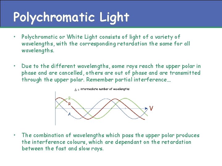 Polychromatic Light • Polychromatic or White Light consists of light of a variety of Polychromatic Light • Polychromatic or White Light consists of light of a variety of