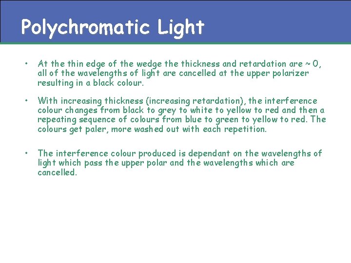 Polychromatic Light • At the thin edge of the wedge thickness and retardation are Polychromatic Light • At the thin edge of the wedge thickness and retardation are