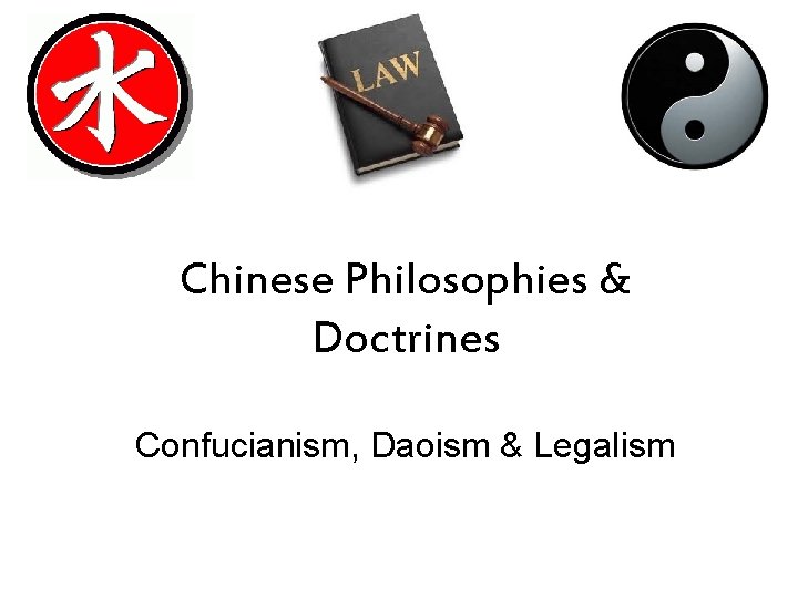 Chinese Philosophies & Doctrines Confucianism, Daoism & Legalism 