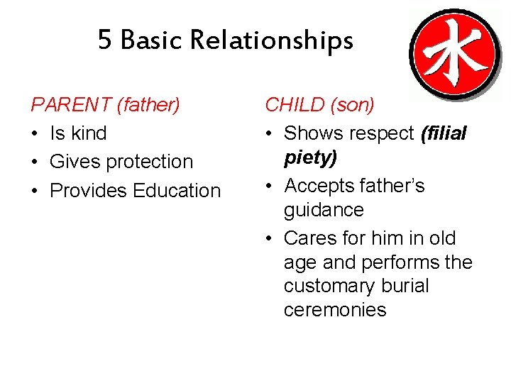 5 Basic Relationships PARENT (father) • Is kind • Gives protection • Provides Education