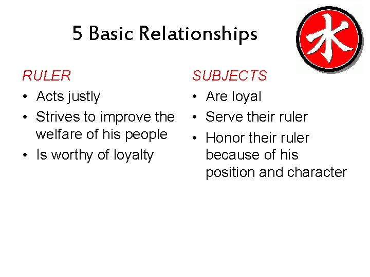 5 Basic Relationships RULER • Acts justly • Strives to improve the welfare of