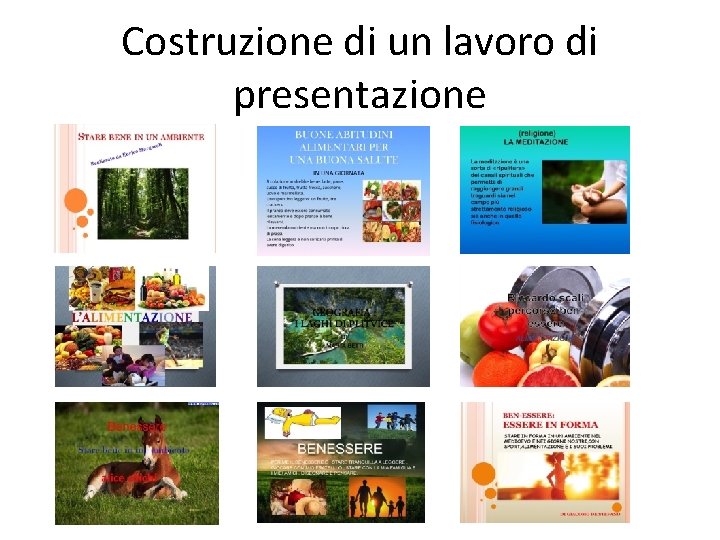 Lavoro di ppt percorso BEN ESSERE Costruzione di un lavoro di presentazione 