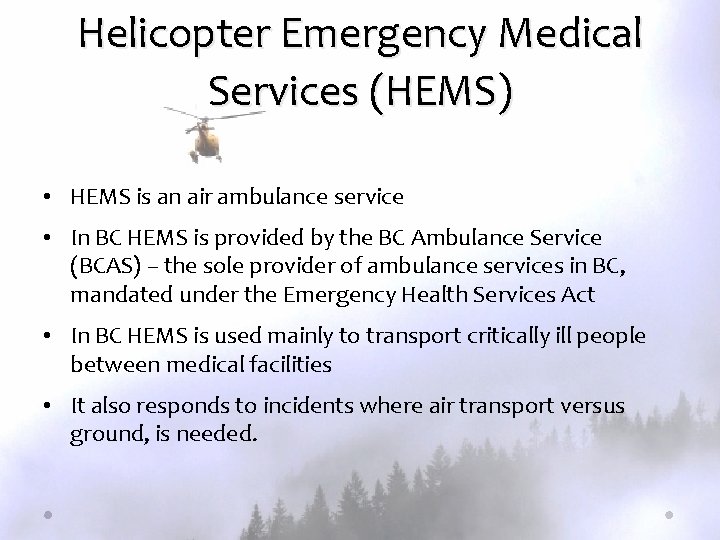 Helicopter Emergency Medical Services (HEMS) • HEMS is an air ambulance service • In