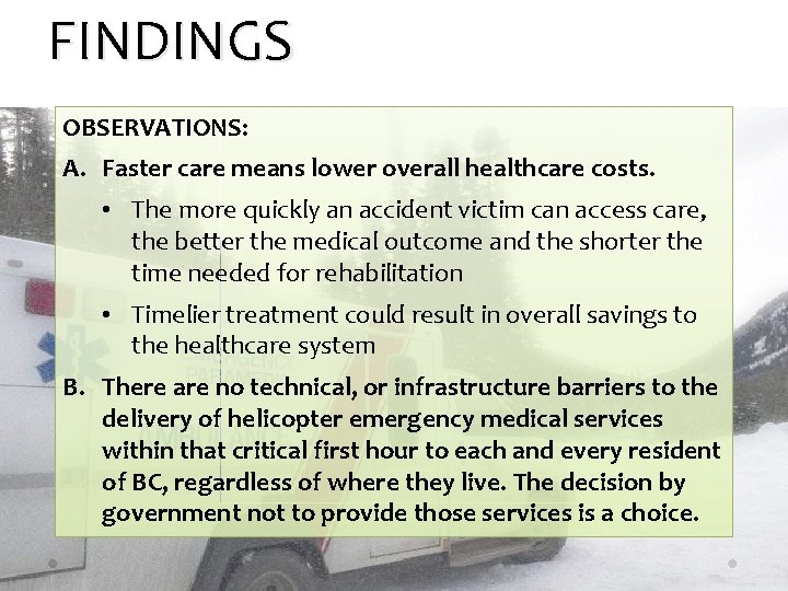 FINDINGS OBSERVATIONS: A. Faster care means lower overall healthcare costs. • The more quickly