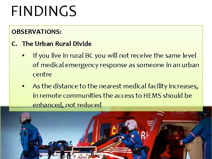 FINDINGS OBSERVATIONS: C. The Urban Rural Divide • If you live in rural BC