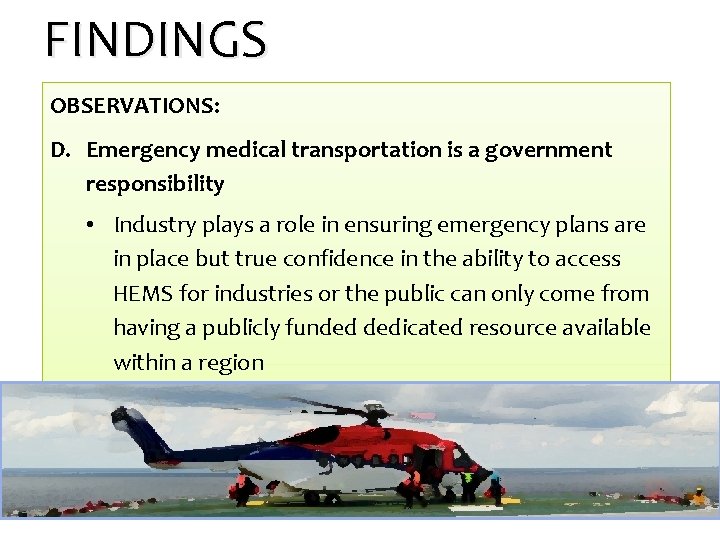 FINDINGS OBSERVATIONS: D. Emergency medical transportation is a government responsibility • Industry plays a