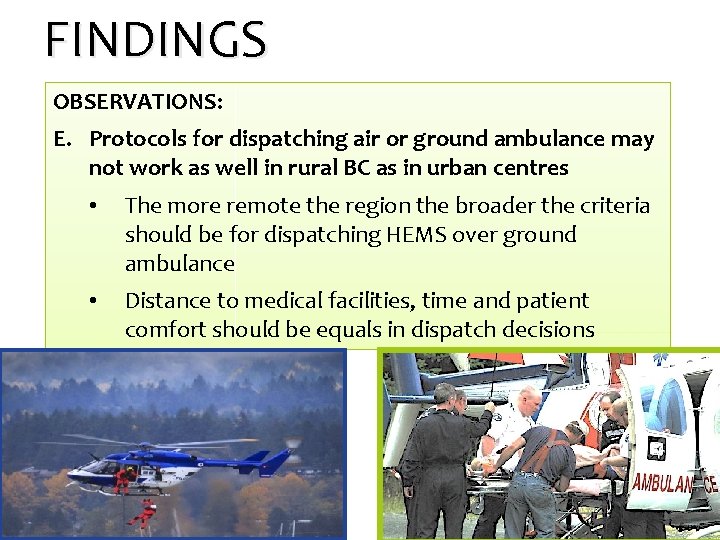 FINDINGS OBSERVATIONS: E. Protocols for dispatching air or ground ambulance may not work as