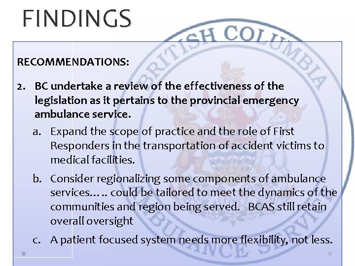 FINDINGS RECOMMENDATIONS: 2. BC undertake a review of the effectiveness of the legislation as