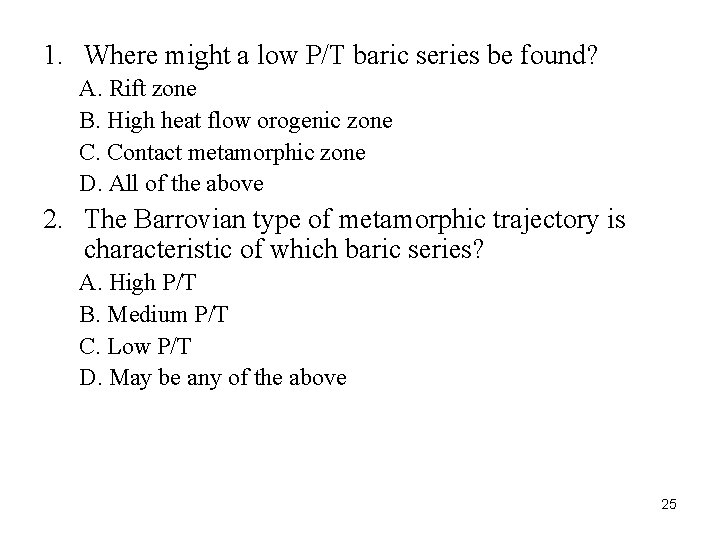 1. Where might a low P/T baric series be found? A. Rift zone B.