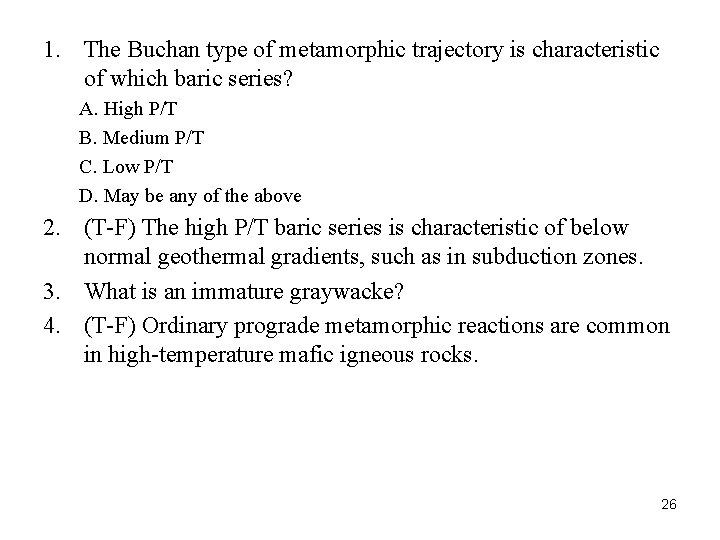 1. The Buchan type of metamorphic trajectory is characteristic of which baric series? A.