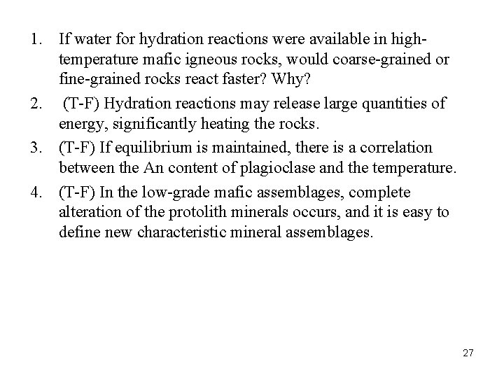 1. If water for hydration reactions were available in hightemperature mafic igneous rocks, would
