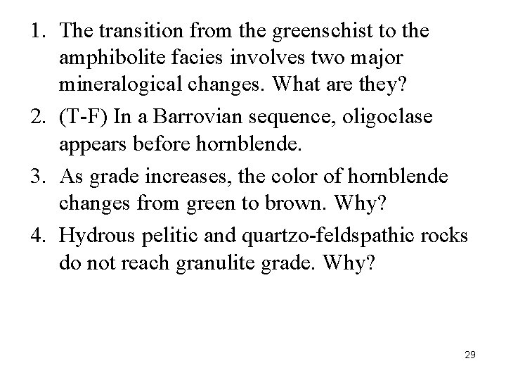 1. The transition from the greenschist to the amphibolite facies involves two major mineralogical