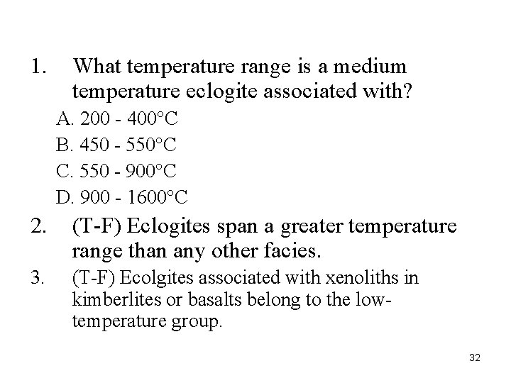 1. What temperature range is a medium temperature eclogite associated with? A. 200 -