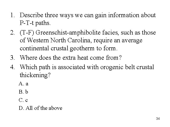 1. Describe three ways we can gain information about P-T-t paths. 2. (T-F) Greenschist-amphibolite