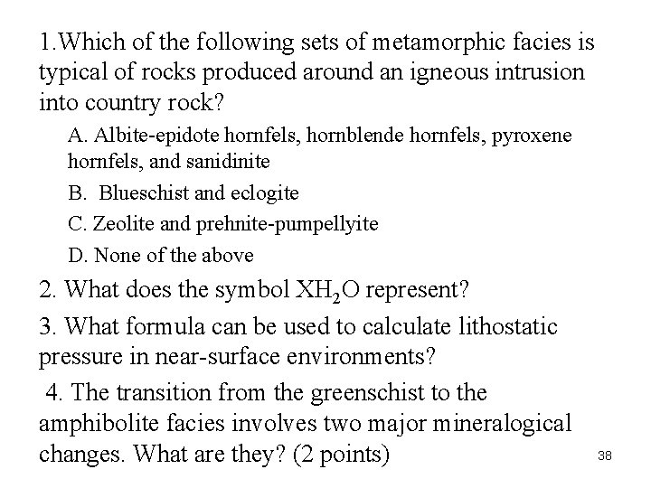 1. Which of the following sets of metamorphic facies is typical of rocks produced