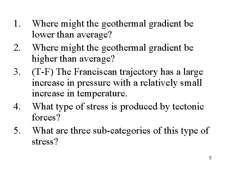 1. 2. 3. 4. 5. Where might the geothermal gradient be lower than average?