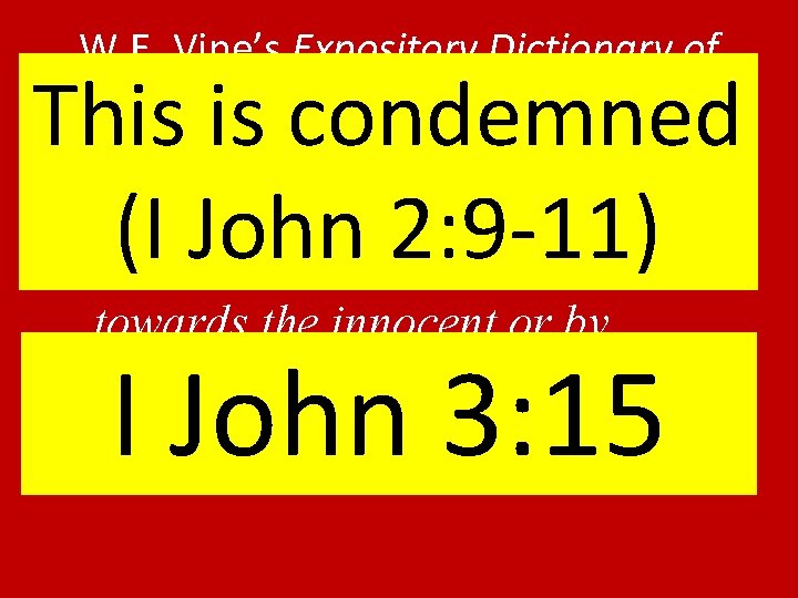 W. E. Vine’s Expository Dictionary of N. T. Words This is condemned 1. Malicious