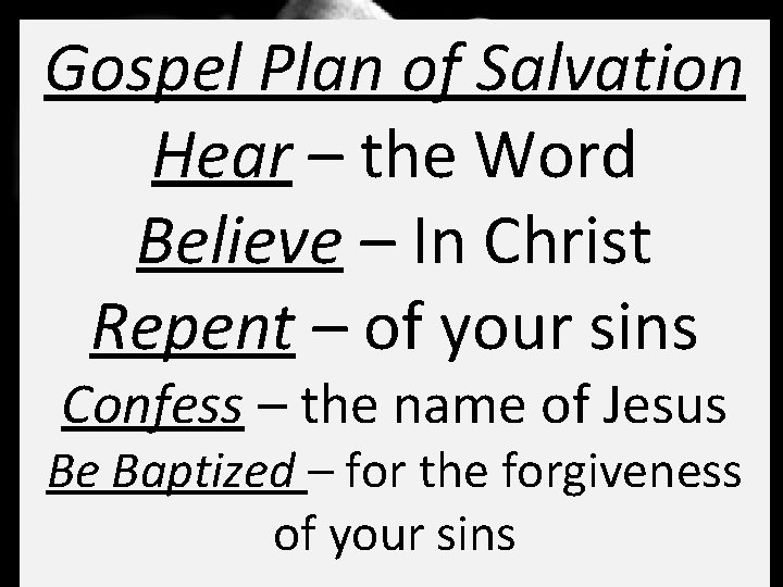 Gospel Plan of Salvation Hear – the Word Believe – In Christ Repent –