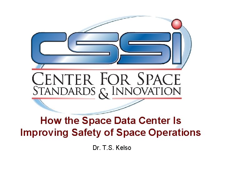 How the Space Data Center Is Improving Safety of Space Operations Dr. T. S.