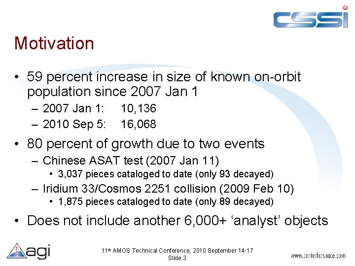 Motivation • 59 percent increase in size of known on-orbit population since 2007 Jan