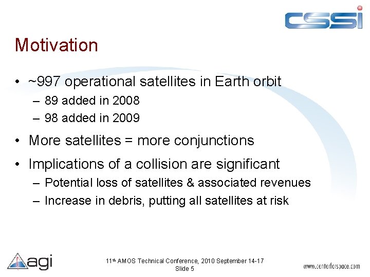 Motivation • ~997 operational satellites in Earth orbit – 89 added in 2008 –