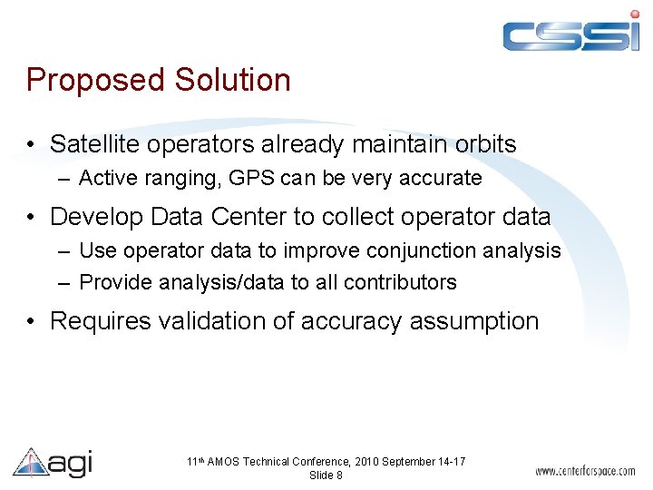 Proposed Solution • Satellite operators already maintain orbits – Active ranging, GPS can be