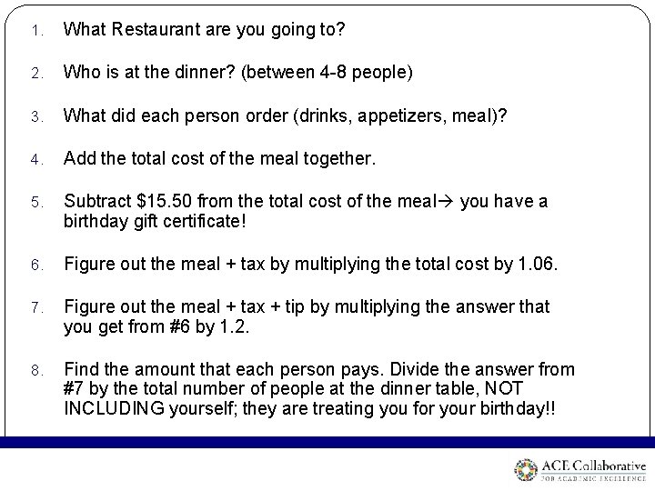 1. What Restaurant are you going to? 2. Who is at the dinner? (between 1. What Restaurant are you going to? 2. Who is at the dinner? (between
