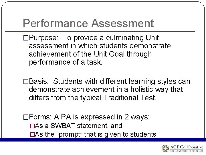 Performance Assessment �Purpose: To provide a culminating Unit assessment in which students demonstrate achievement Performance Assessment �Purpose: To provide a culminating Unit assessment in which students demonstrate achievement