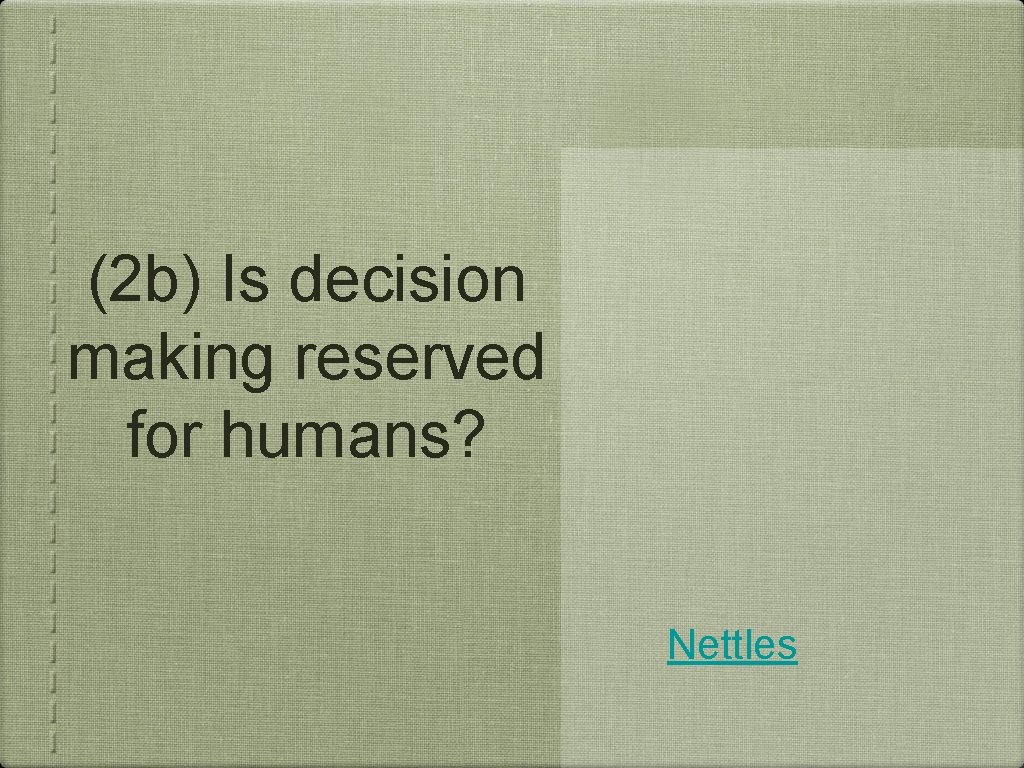 (2 b) Is decision making reserved for humans? Nettles 