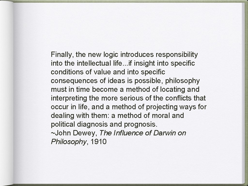 Finally, the new logic introduces responsibility into the intellectual life. . . if insight