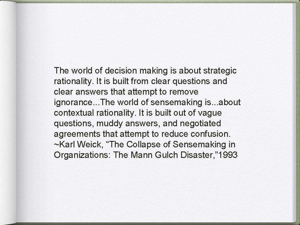The world of decision making is about strategic rationality. It is built from clear