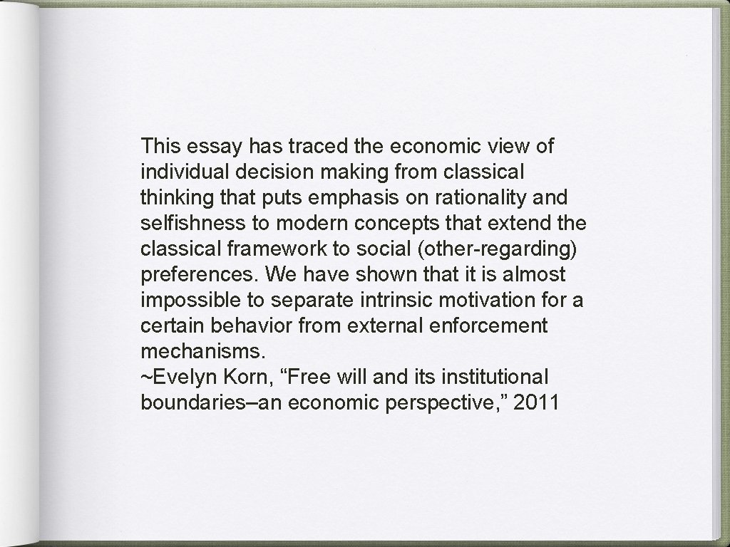 This essay has traced the economic view of individual decision making from classical thinking