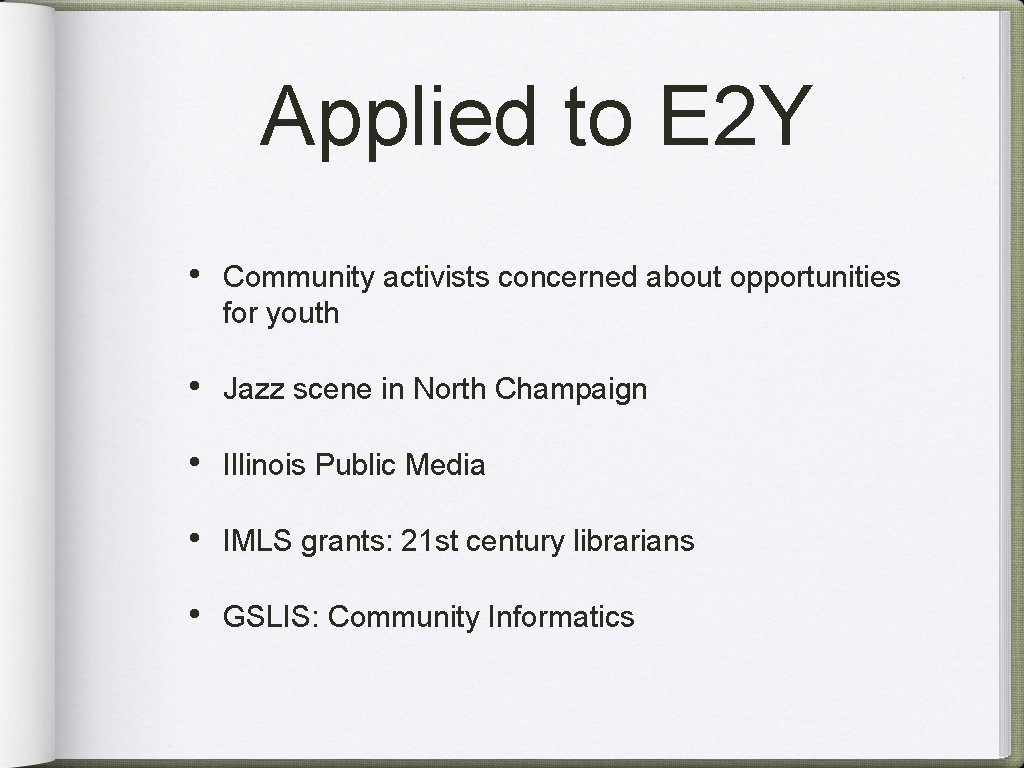Applied to E 2 Y • Community activists concerned about opportunities for youth •