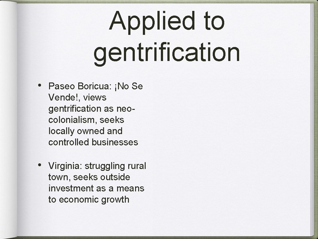 Applied to gentrification • Paseo Boricua: ¡No Se Vende!, views gentrification as neocolonialism, seeks