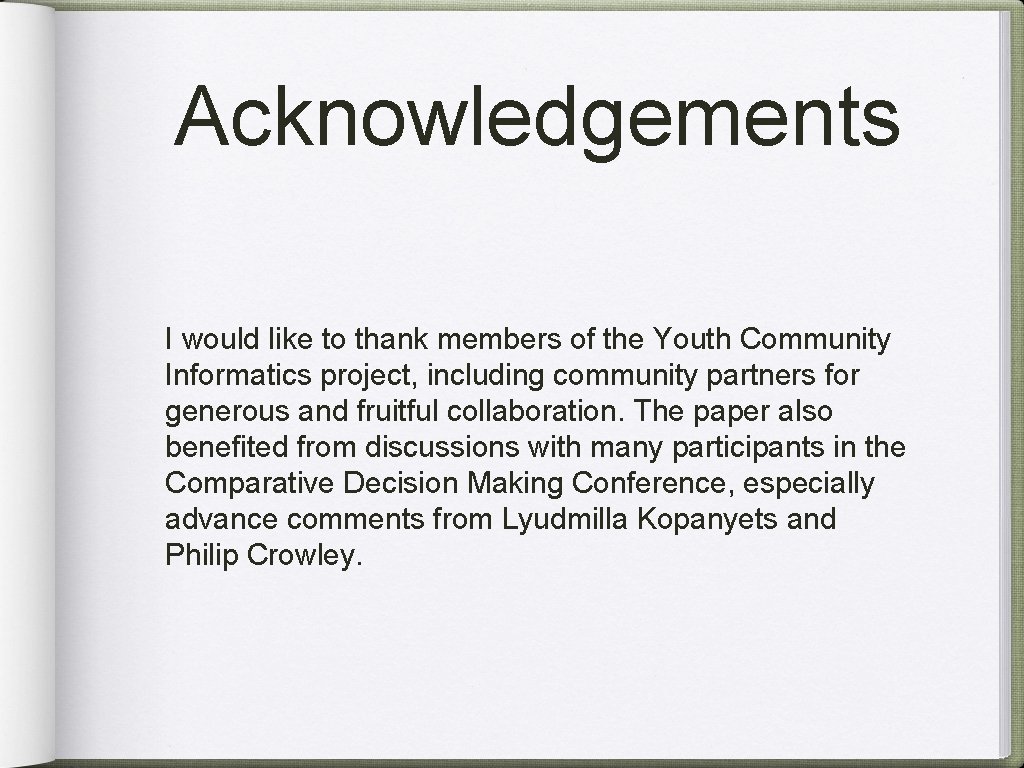 Acknowledgements I would like to thank members of the Youth Community Informatics project, including