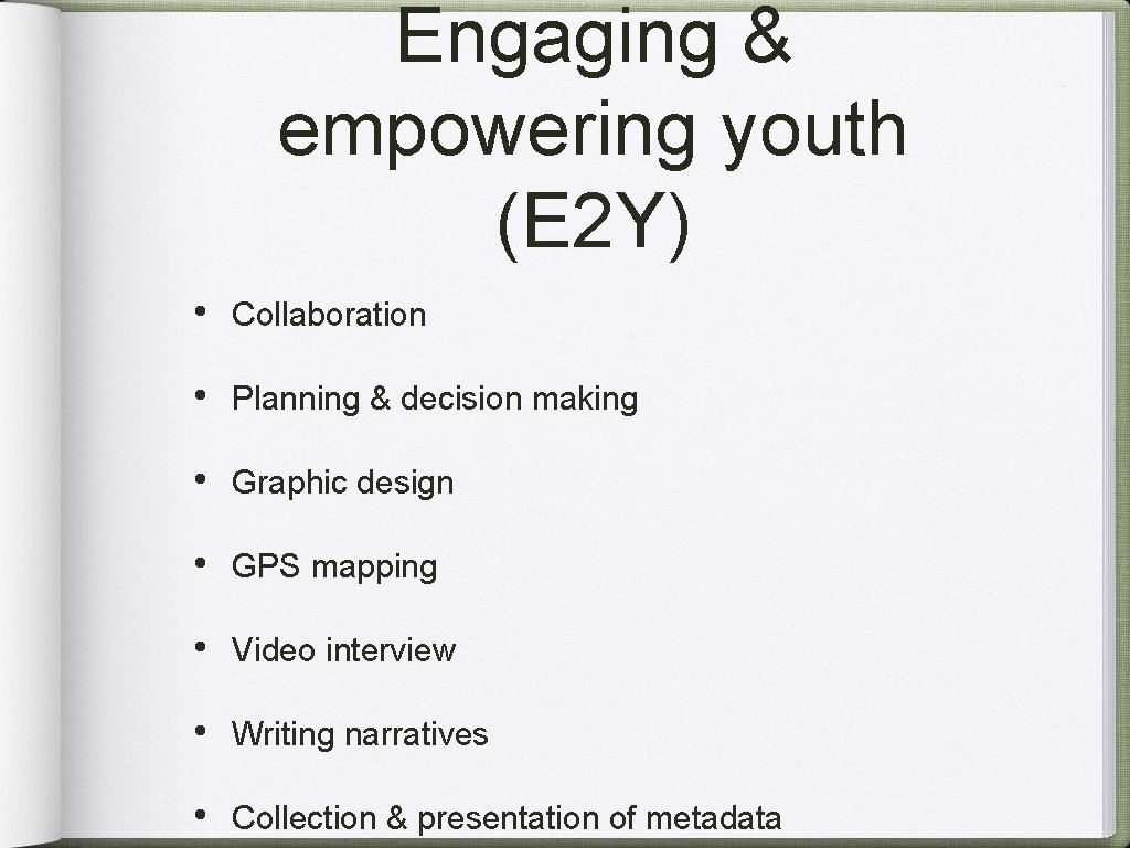 Engaging & empowering youth (E 2 Y) • Collaboration • Planning & decision making