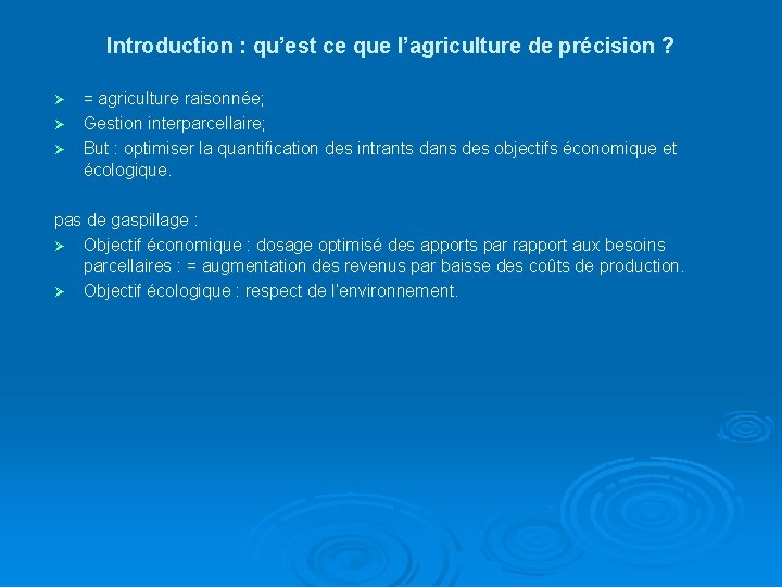 Introduction : qu’est ce que l’agriculture de précision ? = agriculture raisonnée; Ø Gestion