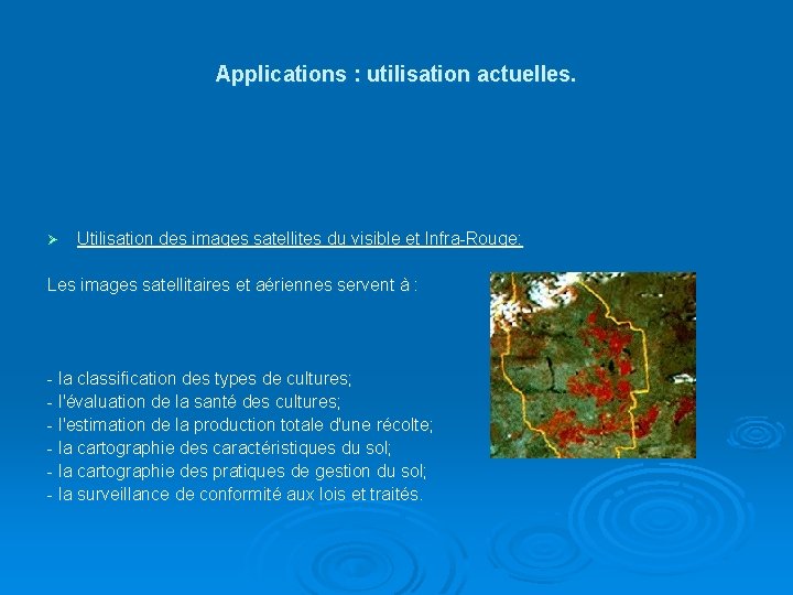 Applications : utilisation actuelles. Ø Utilisation des images satellites du visible et Infra-Rouge: Les